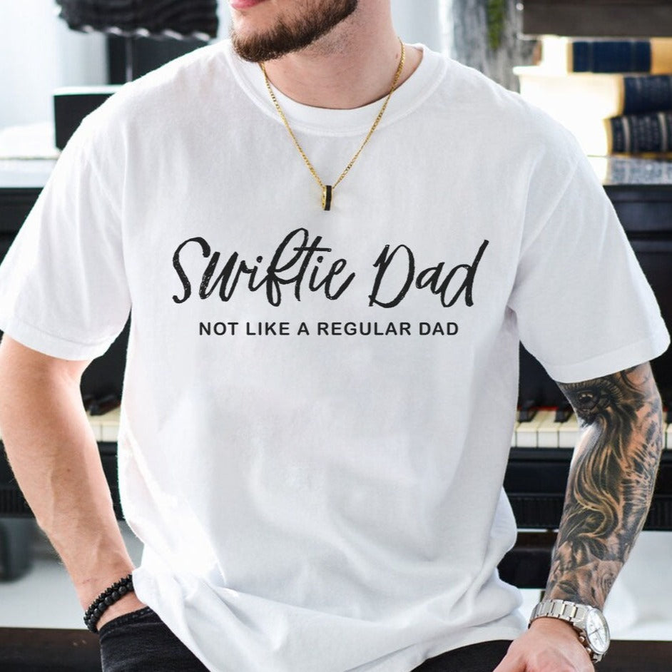 Swiftie Dad Not Like a Regular Dad Gift T-shirt