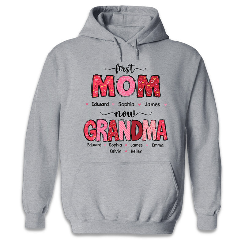 First Mom Now Grandma - Family Personalized Custom Unisex T-shirt, Hoodie, Sweatshirt - Gift For Mom, Grandma