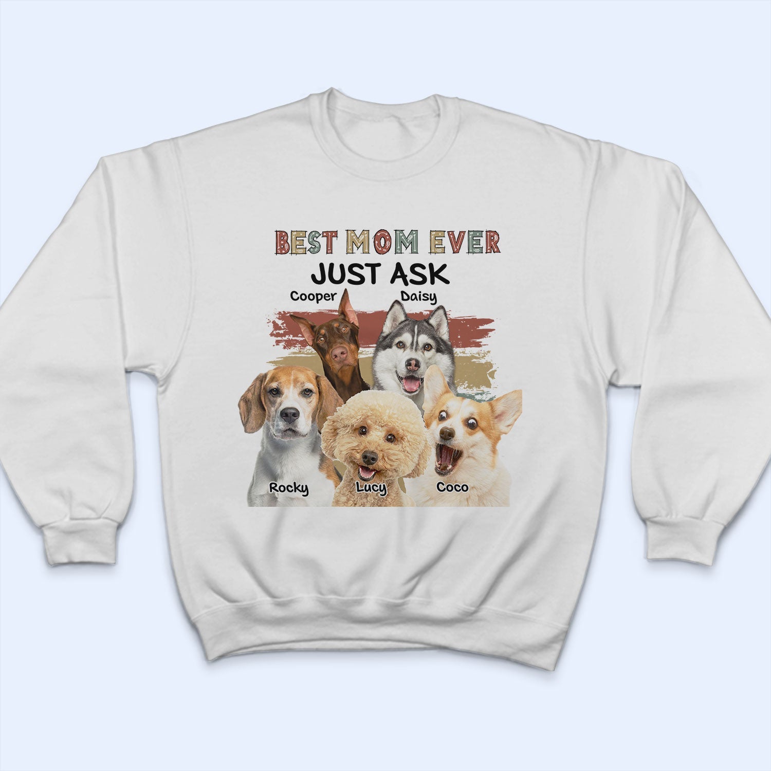 Custom Photo Best Mom Ever Just Ask - Birthday, Loving Gift For Mother, Grandma, Pet Lovers - Personalized T Shirt