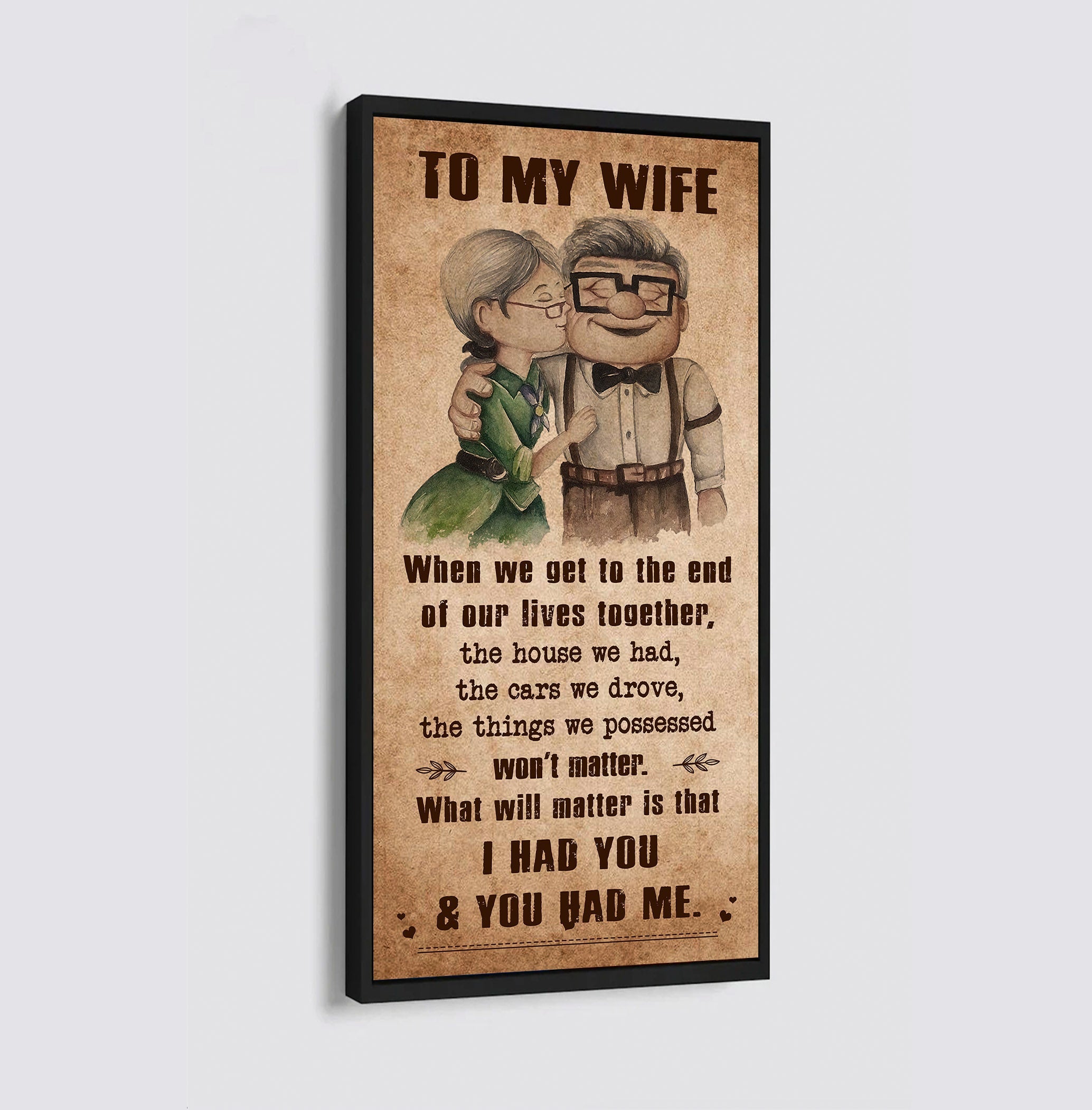 TO MY WIFE-I HAD YOU AND YOU HAD ME-Carl & Ellie-UP - CANVAS POSTER